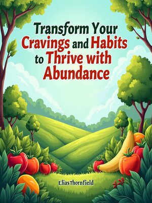 Transform Your Cravings and Habits to Thrive with Abundance - Audiobook